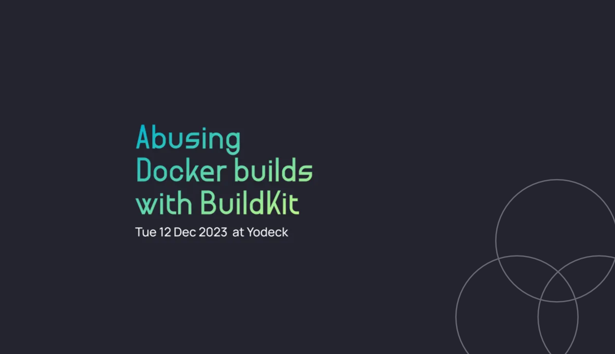 Docker Athens Meetup: Abusing Docker builds with BuildKit