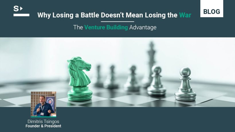 Why Losing a Battle Doesn’t Mean Losing the War: The Venture Building Advantage