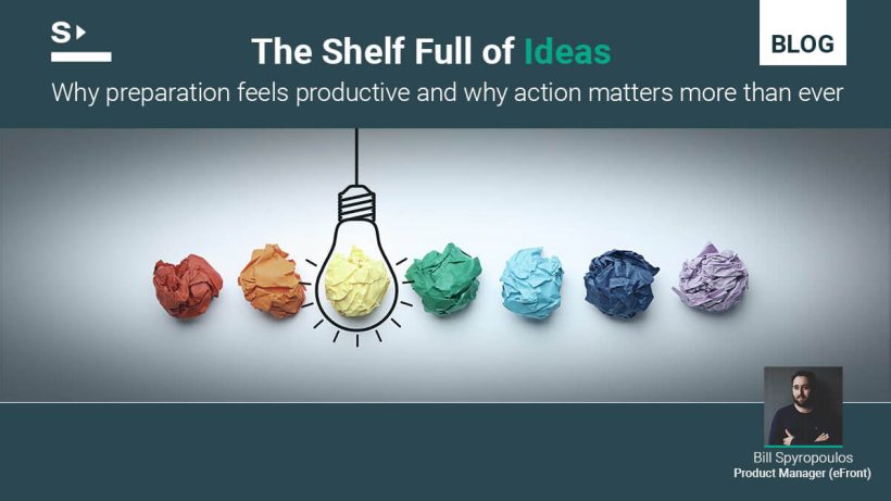 On preparation, action, and the ideas still sitting on the shelf 